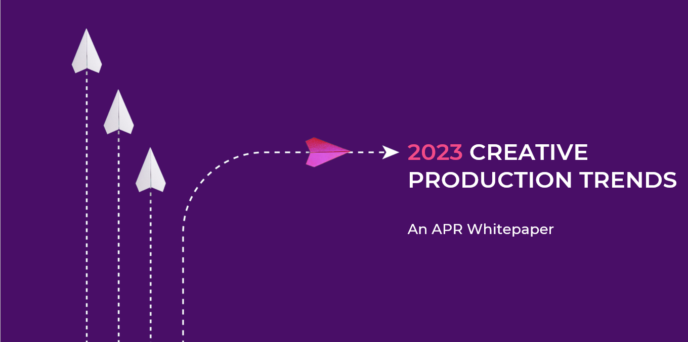 APR 2023 Creative Production Trends